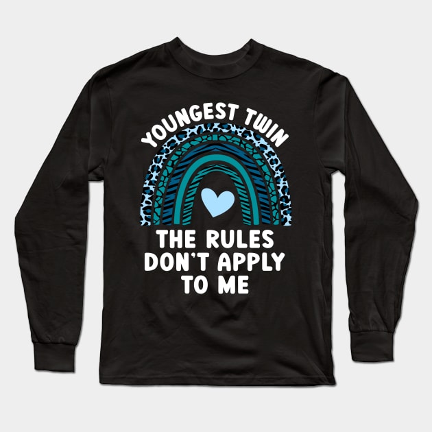I'm The Youngest Twin - The Rules Don't Apply To Me Funny Twin Humor Long Sleeve T-Shirt by JKFDesigns